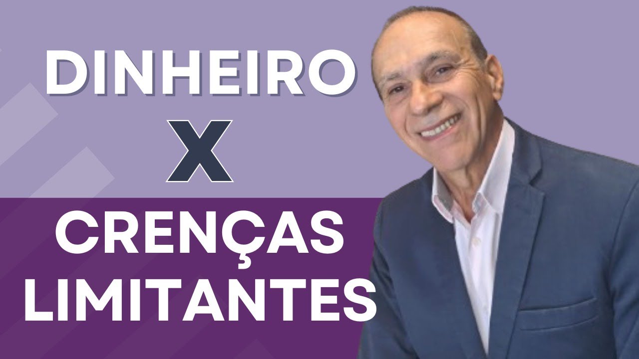 COMO IDENTIFICAR E VENCER AS CRENÇAS LIMITANTES SOBRE O DINHEIRO - YouTube