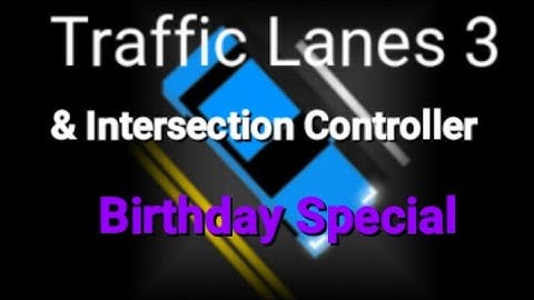 Traffic Lanes 3/Intersection Controller: Birthday Special