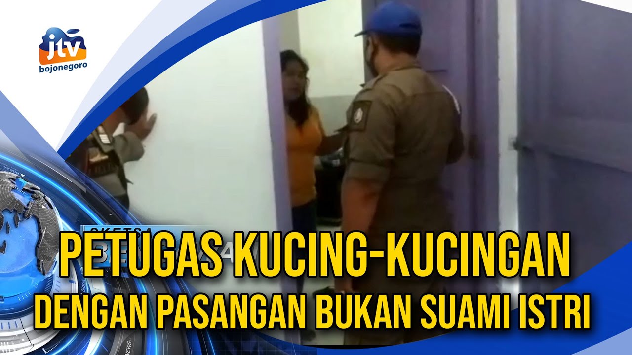 Petugas Kucing-Kucingan Dengan Pasangan Bukan Suami Istri Saat Razia