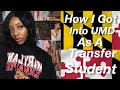 How I Got Into The University of Maryland As A Transfer Student!