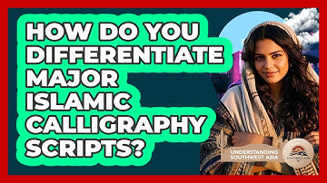 How Do You Differentiate Major Islamic Calligraphy Scripts? - Understanding Southwest Asia