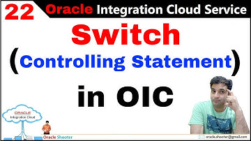 OIC 22: How to use case or switch controlling statement in oic | Switch in Oracle Integration