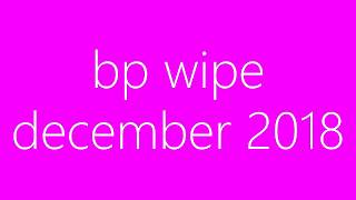 Bp Wipe December 2018 Highlights