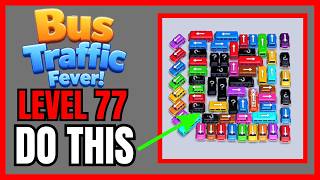 Bus Traffic Fever! Level 77 No Hint First Try Solution | 🚌 How to Beat