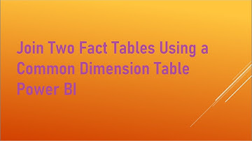 Join Two Fact Tables using a common dimension table Power BI