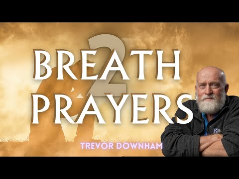 BREATH PRAYERS - Trevor Downham 2