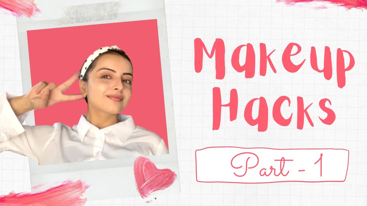 Makeup Hacks | Part 01 | Feat. Shrenu Parikh