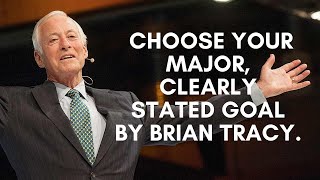 Choose Your Major, Clearly Stated Goal By Brian Tracy