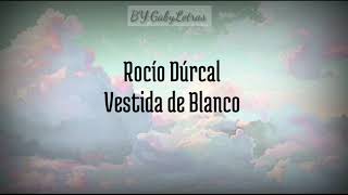 Rocío Durcal / Vestida de Blanco / Letra en Español
