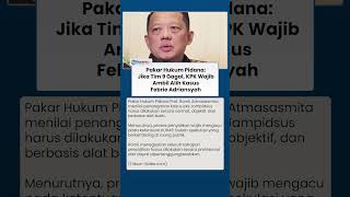 Pakar Hukum Pidana: Jika Tim 9 Gagal, KPK Wajib Ambil Alih Penanganan Kasus Febrie Adriansyah