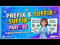 Suffix and Prefix Explained | Part - 02 | Basic to Advanced English Learning