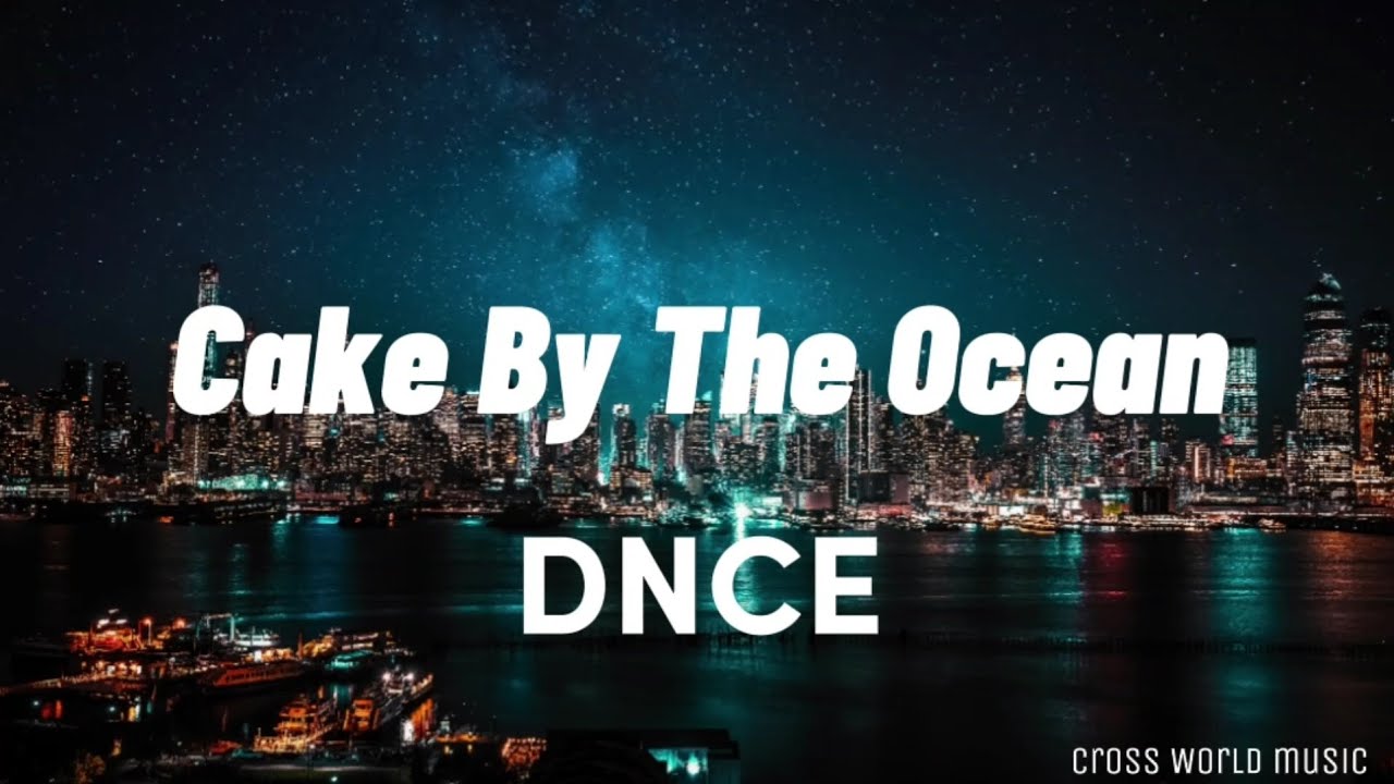 DNCE Cake By The Ocean （Lyrics）中文翻译 YouTube