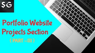 Portfolio Website - Projects Section | Part - III | HTML, CSS, Bootstrap