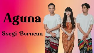 Aguna - Soegi Bornean (Lirik Lagu Indonesia)
