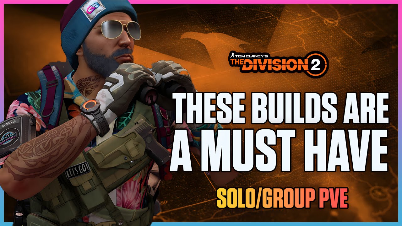I Will Always Use THESE BUILDS! The Division 2: Solo/Group PVE Builds For All Content