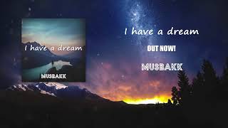 MusbakK - I Have a Dream  (official audio)