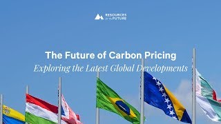 RFF Live: "The Future of Carbon Pricing: Exploring the Latest Global Developments"