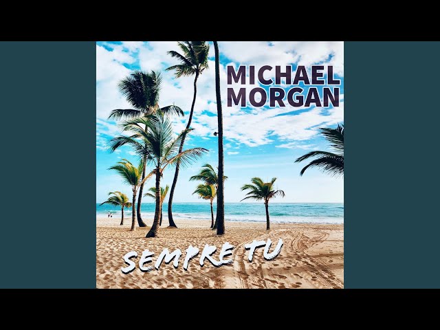 Michael Morgan - Sempre tu