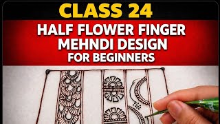 "Half Flower Finger Mehndi Designs | Step by Step Tutorial | Easy and Beautiful | For Beginners  screenshot 3