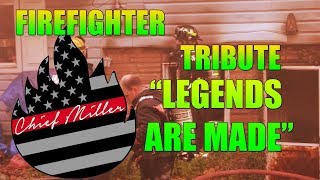 Firefighter Tribute 2018 - Legends Are Made