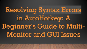 Resolving Syntax Errors in AutoHotkey: A Beginner