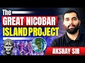 Why Great Nicobar Island Project Matters for India | Explained