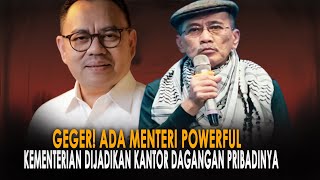 GEGER! SIAPA MENTERI YANG POWERFUL, KEMENTERIAN DIJADIKAN KANTOR USAHA PRIBADINYA