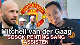 Ngobrol Ringan: Mitchell van der Gaag, Sosok Penting Assisten Erik ten Hag Di MUFC