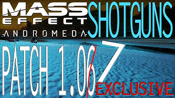 BEST SHOTGUNS PATCH 1.06 FULL DPS RANKINGS MASS EFFECT ANDROMEDA