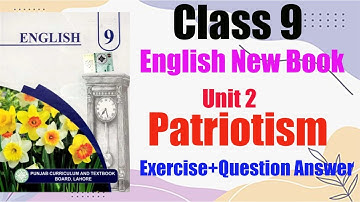 UNIT #2 | Patriotism | Class 9th New Book English Exercise + Questions PTB
