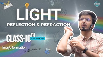 Class 10 Science Chapter 10: Light – Reflection and Refraction| Image formation (Part-1)| Physicher