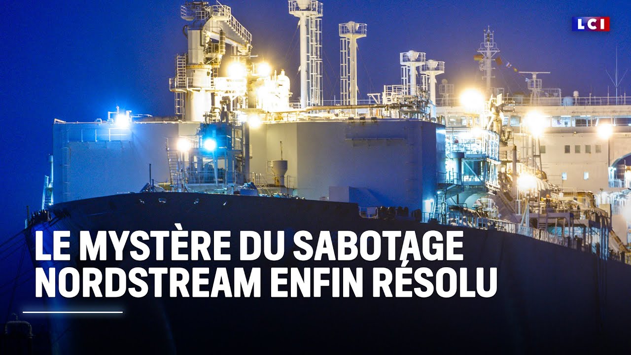 Le mystère du sabotage Nordstream enfin résolu ｜LCI