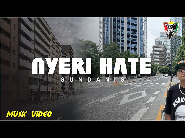 NYERI HATE - SUNDANIS (MUSIC VIDEO) class=