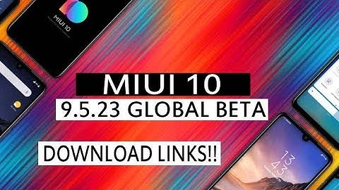 MIUI 10 9.5.23 GLOBAL BETA UPDATE DOWNLOAD LINKS