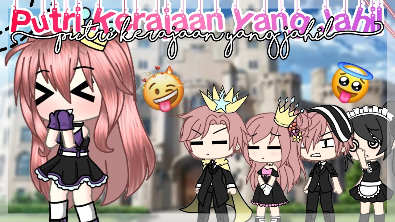 ☆Putri Kerajaan Yang Jahil☆ | Gacha Life Indonesia | [Part 1/2 🌸]