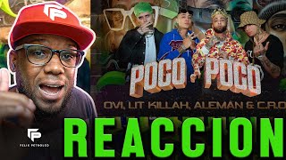 C.R.O, OVI, LIT killah, Alemán - Poco a Poco | Video Reacción | Felix Petroleo