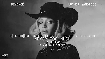 Beyonce & Luther Vandross - Never Too Much For Texas (A JAYBeatz Mashup) #HVLM