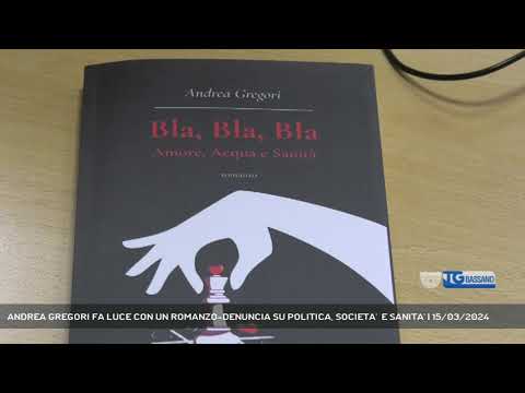 ANDREA GREGORI FA LUCE CON UN ROMANZO-DENUNCIA SU POLITICA, SOCIETA'  E SANITA' | 15/03/2024