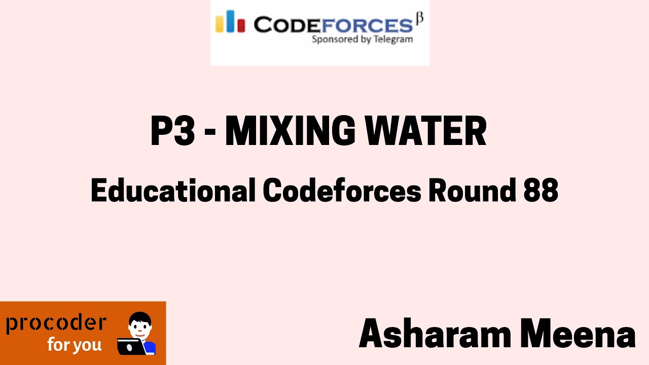 CODEFORCES - Mixing Water | Educational Round 88