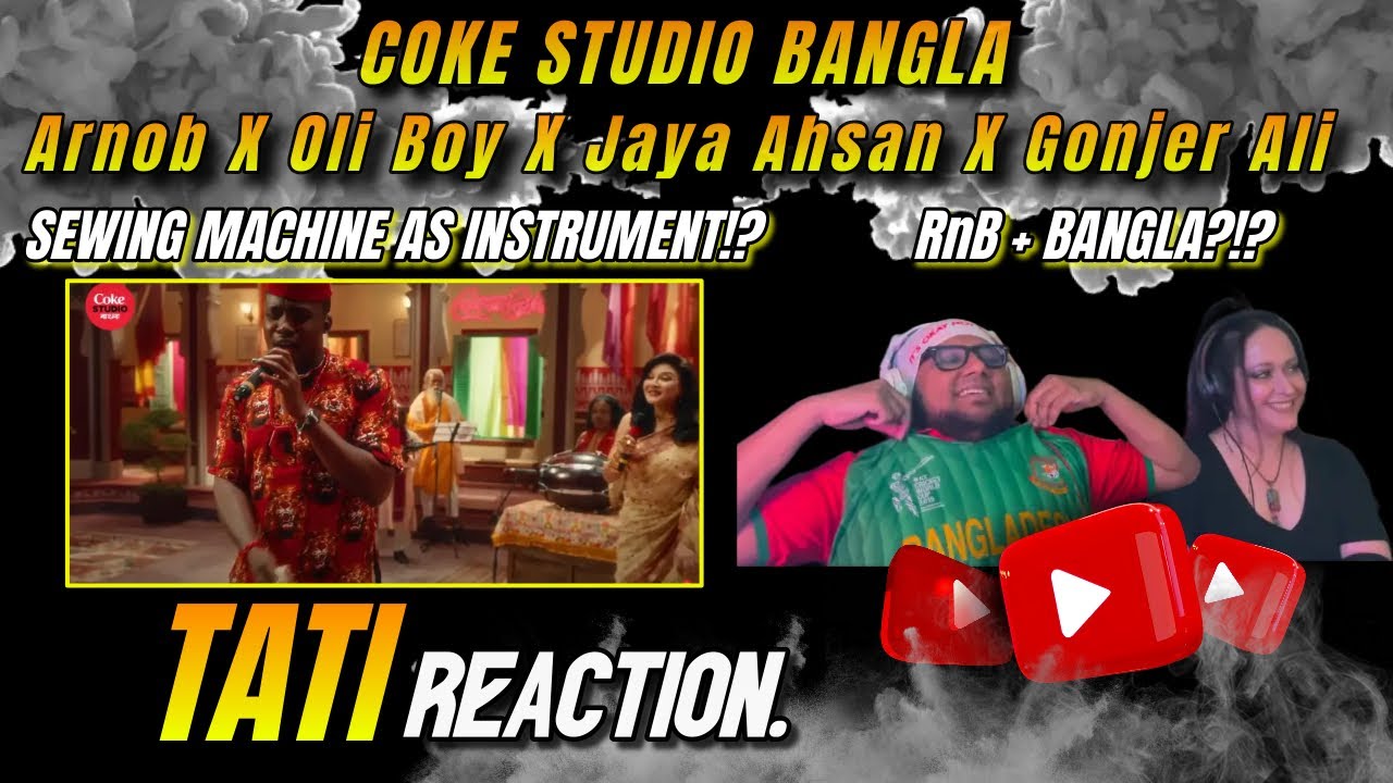 Coke Studio Bangla - TATI Reaction! TELL US YOUR Thoughts!?!?!