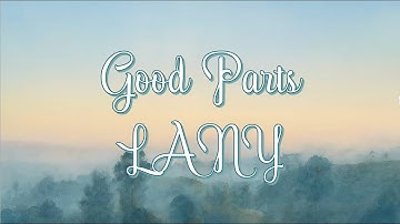 Good Parts - LANY [Lyrics]
