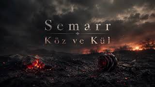 Semarr - Köz ve Kül