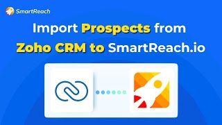 🚀 Maximize Your Sales Potential by integrating your Zoho CRM &amp; SmartReach.io! 🔥