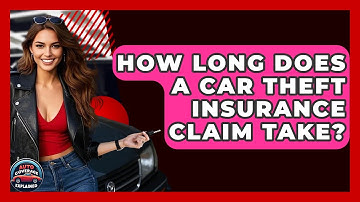 How Long Does A Car Theft Insurance Claim Take? - Auto Coverage Explained