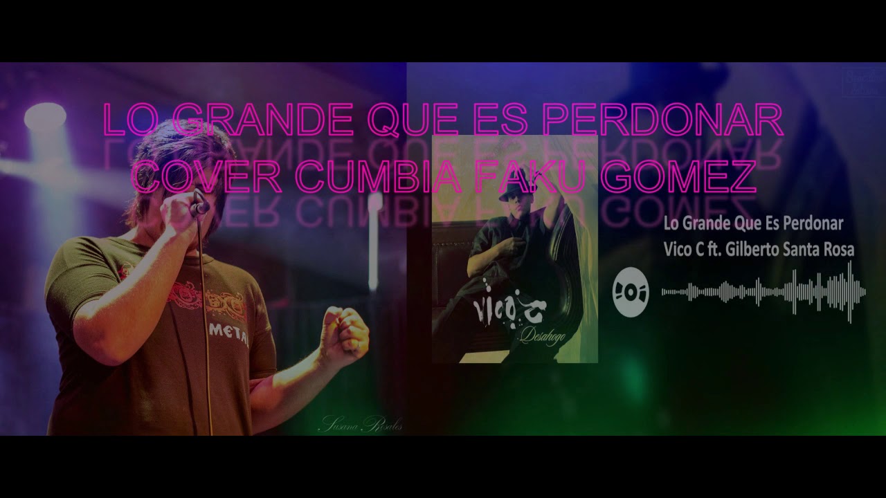 LO GRANDE QUE ES PERDONAR COVER FAKU GOMEZ YouTube
