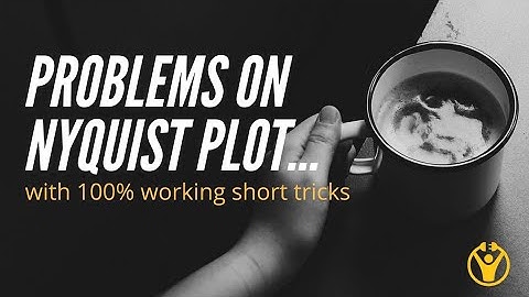 Problem Solving on Nyquist plot | Control System | Electricks