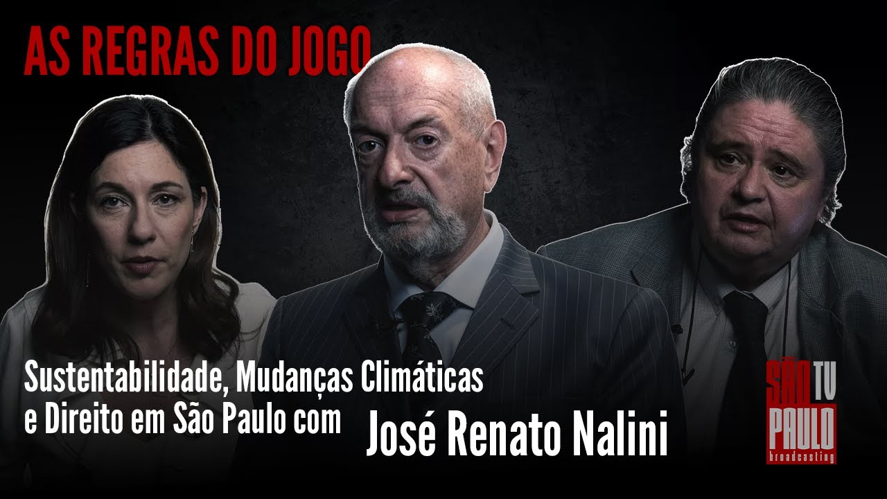 As Regras do Jogo | Sustentabilidade, Mudanças Climáticas e Direito em SP com José Renato Nalini