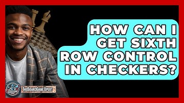 How Can I Get Sixth Row Control In Checkers? - The Board Game Xpert