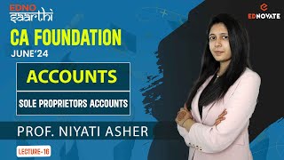 CA Foundation | J'24 | EdnoSaarthi | Day 24 | Sole Proprietors Accounts | L16 | Prof.Niyati Asher