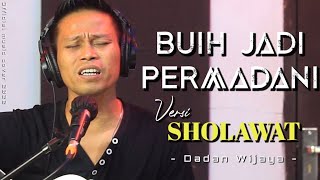 New Buih Jadi Permadani Exist Versi Sholawat| Live Cover Dadan Wijaya